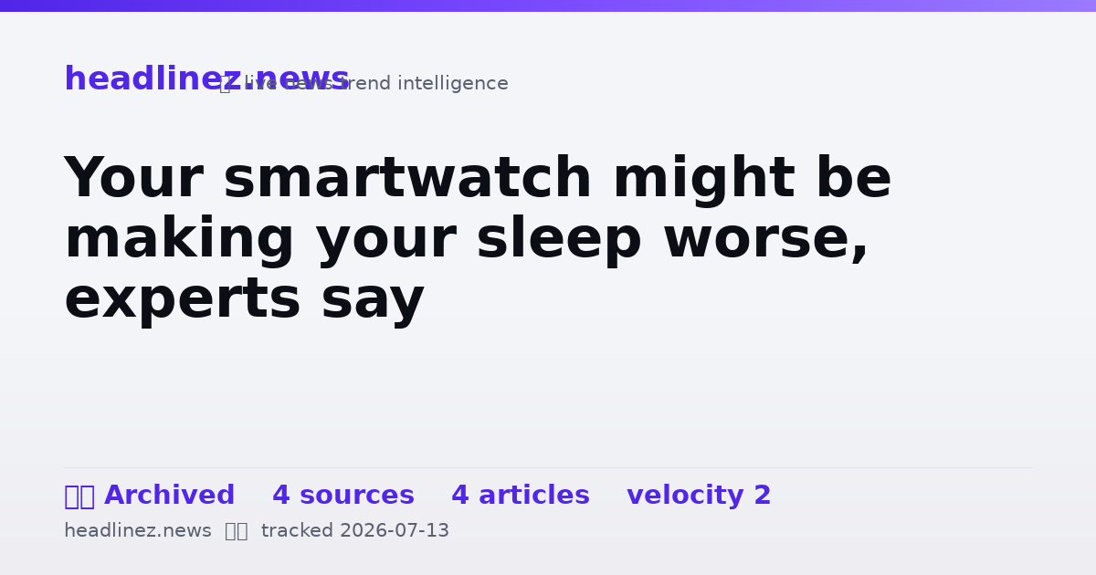 Visual summary for Your smartwatch might be making your sleep worse, experts say