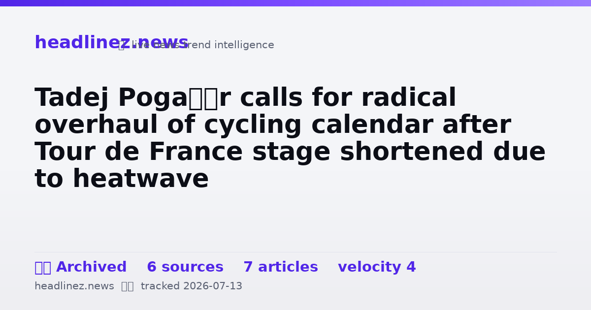 Visual summary for Tadej Pogačar calls for radical overhaul of cycling calendar after Tour de France stage shortened due to heatwave