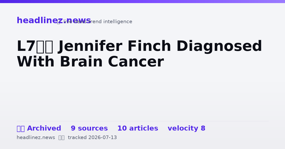 Visual summary for L7’s Jennifer Finch Diagnosed With Brain Cancer