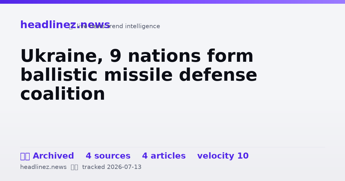 Visual summary for Ukraine, 9 nations form ballistic missile defense coalition