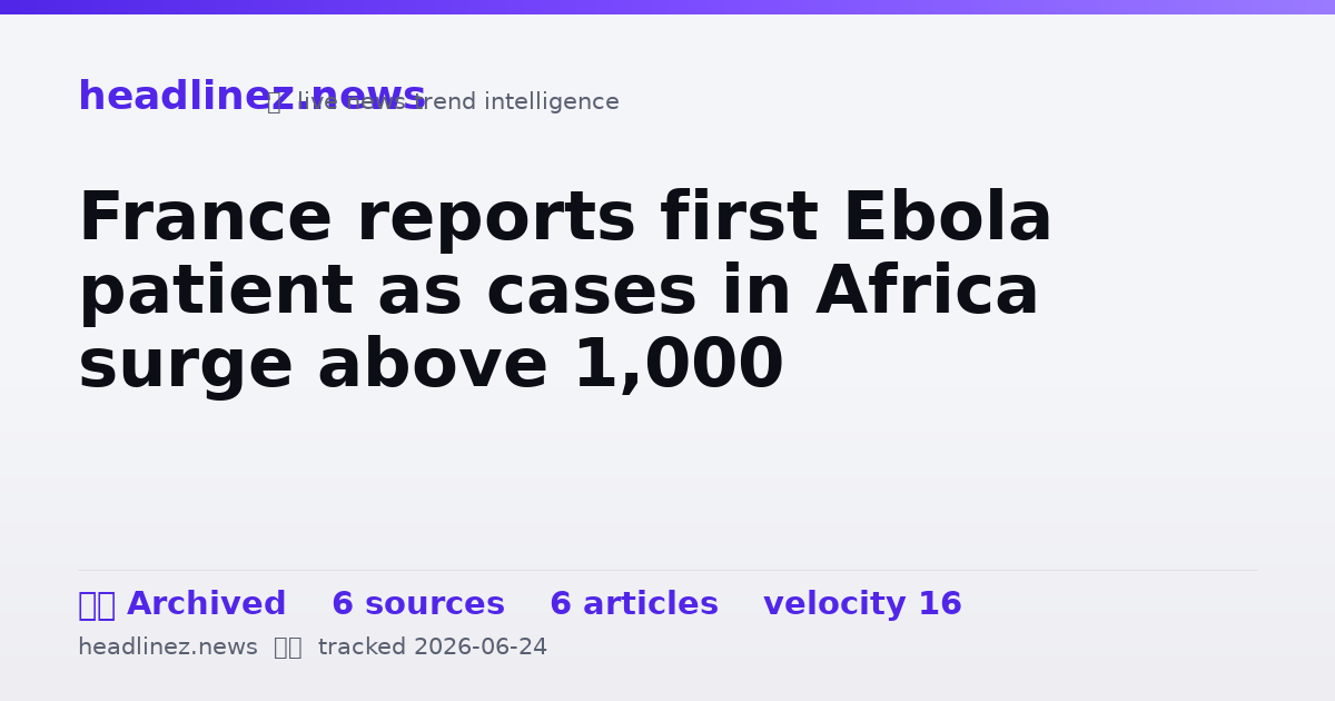 Visual summary for France reports first Ebola patient as cases in Africa surge above 1,000