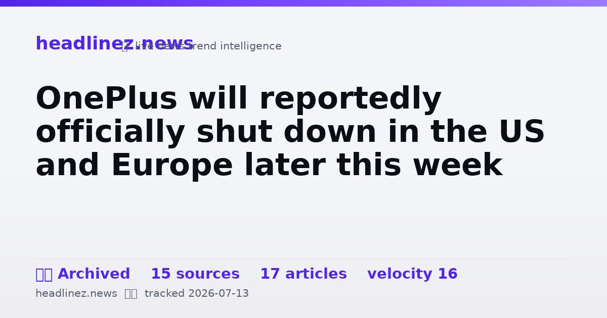 Visual summary for OnePlus will reportedly officially shut down in the US and Europe later this week