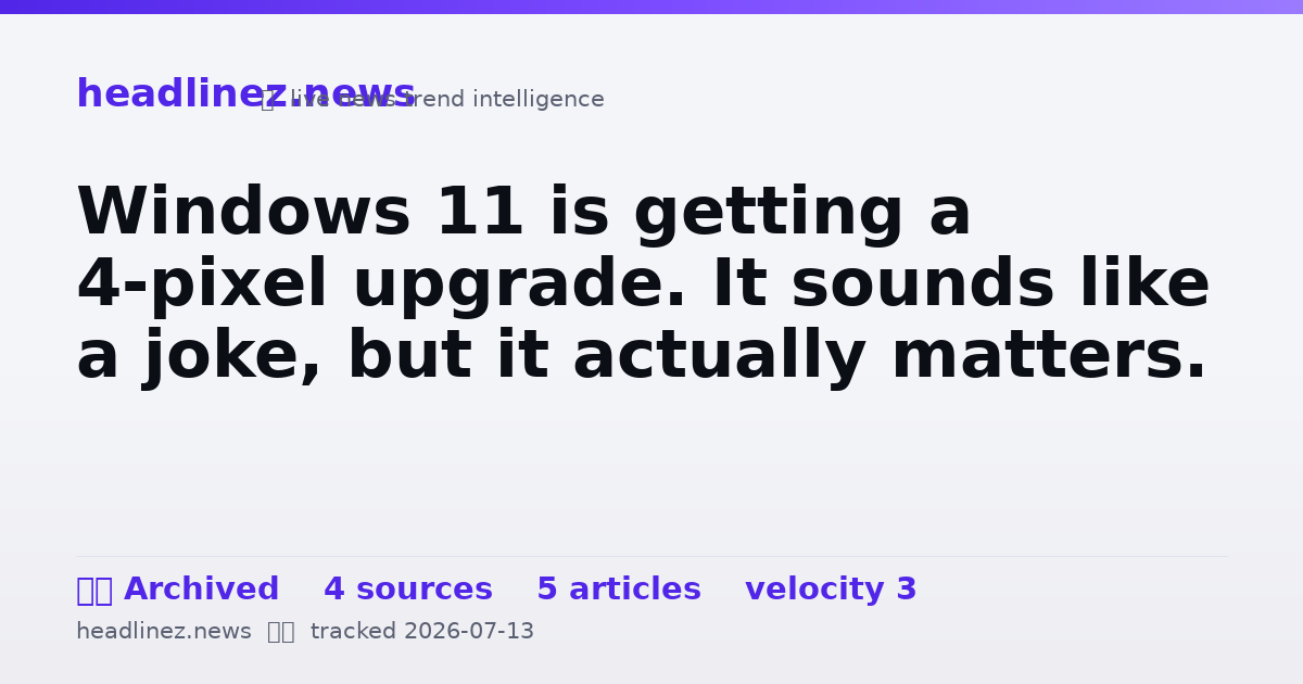 Visual summary for Windows 11 is getting a 4-pixel upgrade. It sounds like a joke, but it actually matters.