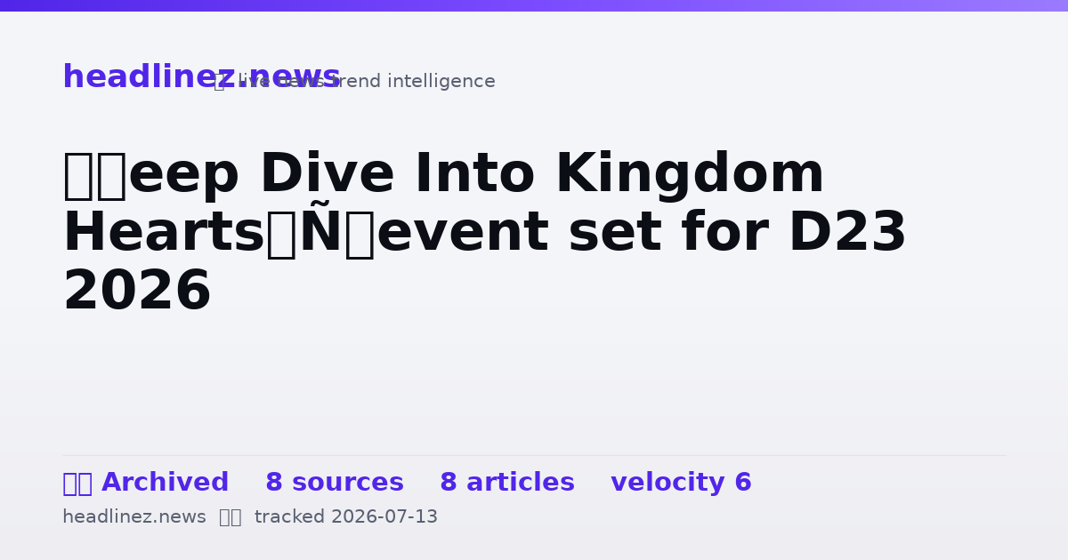 Visual summary for ‘Deep Dive Into Kingdom Hearts’ event set for D23 2026