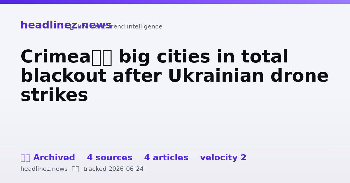 Visual summary for Crimea’s big cities in total blackout after Ukrainian drone strikes