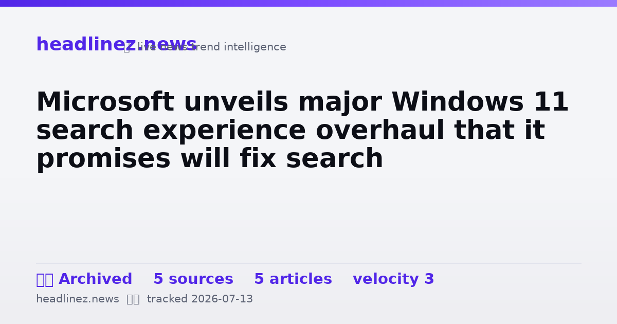 Visual summary for Microsoft unveils major Windows 11 search experience overhaul that it promises will fix search