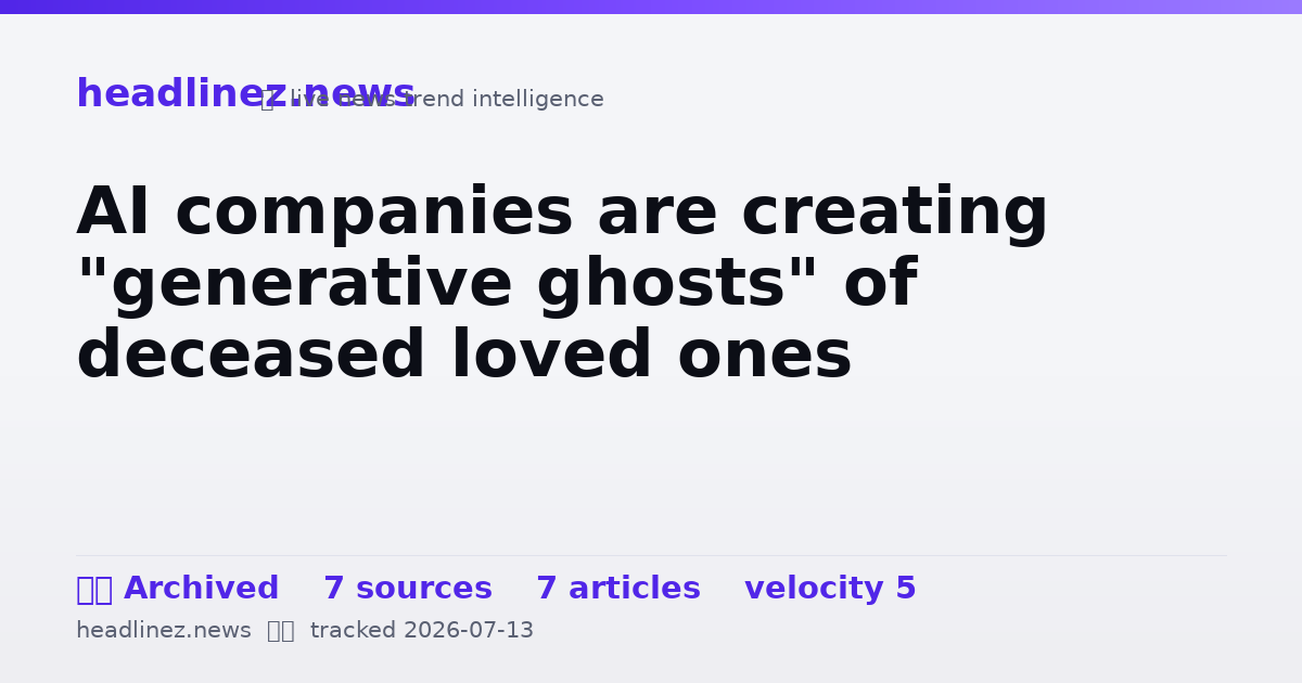 Visual summary for AI companies are creating "generative ghosts" of deceased loved ones