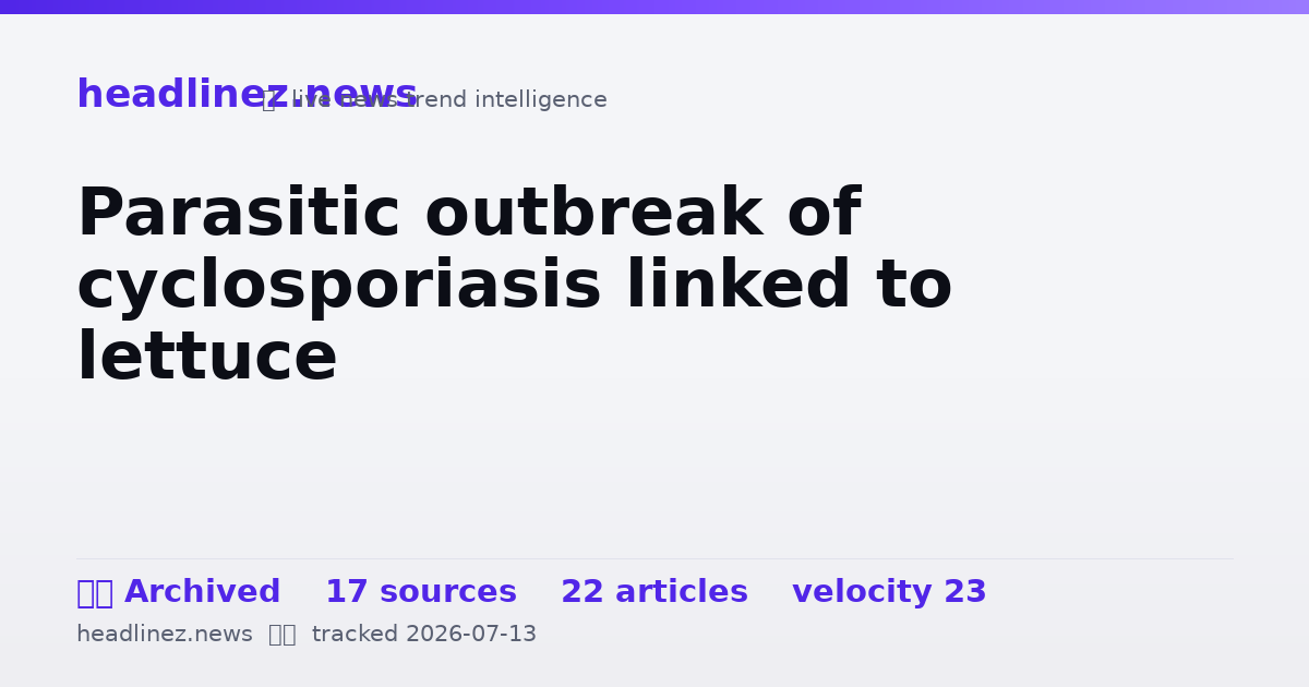 Visual summary for Parasitic outbreak of cyclosporiasis linked to lettuce