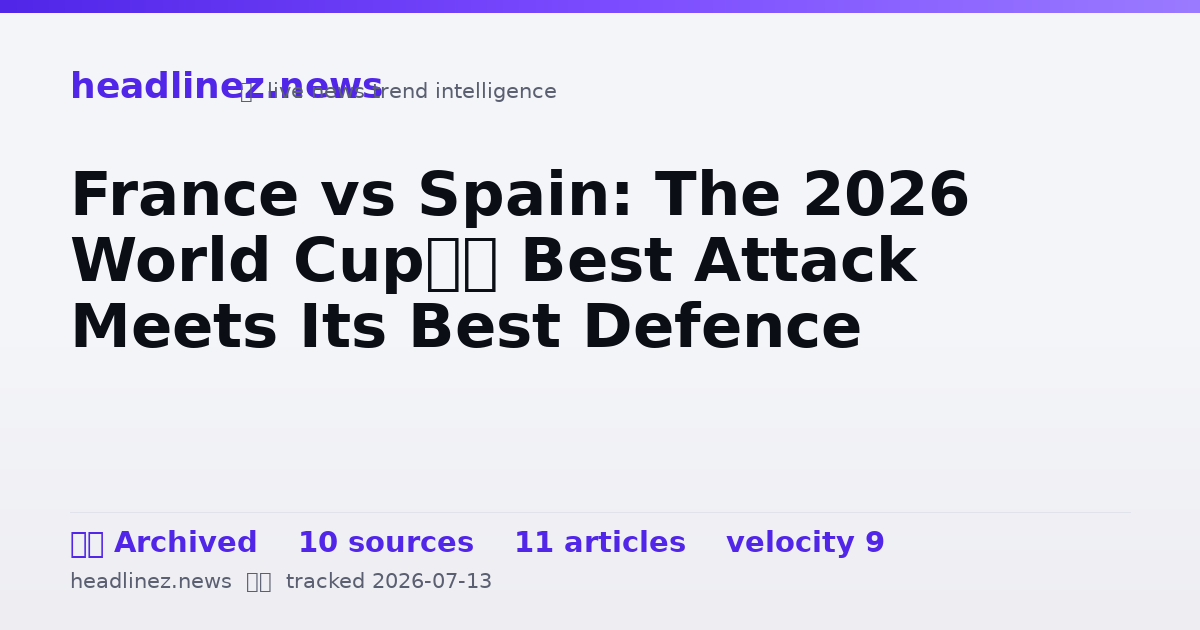 Visual summary for France vs Spain: The 2026 World Cup’s Best Attack Meets Its Best Defence