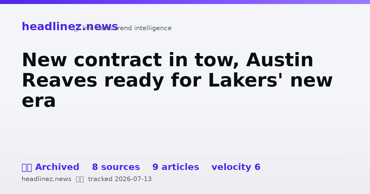 Visual summary for New contract in tow, Austin Reaves ready for Lakers' new era