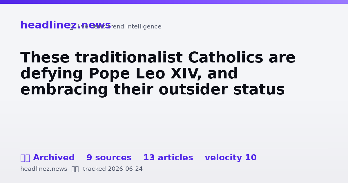 Visual summary for These traditionalist Catholics are defying Pope Leo XIV, and embracing their outsider status