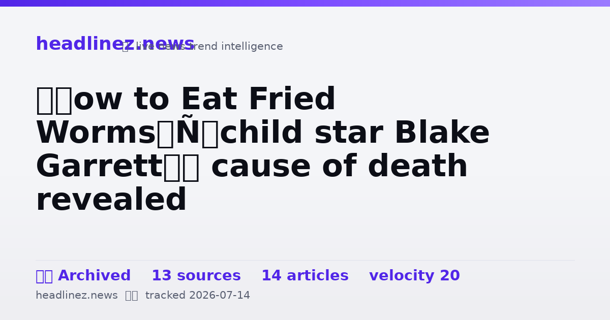Visual summary for ‘How to Eat Fried Worms’ child star Blake Garrett’s cause of death revealed