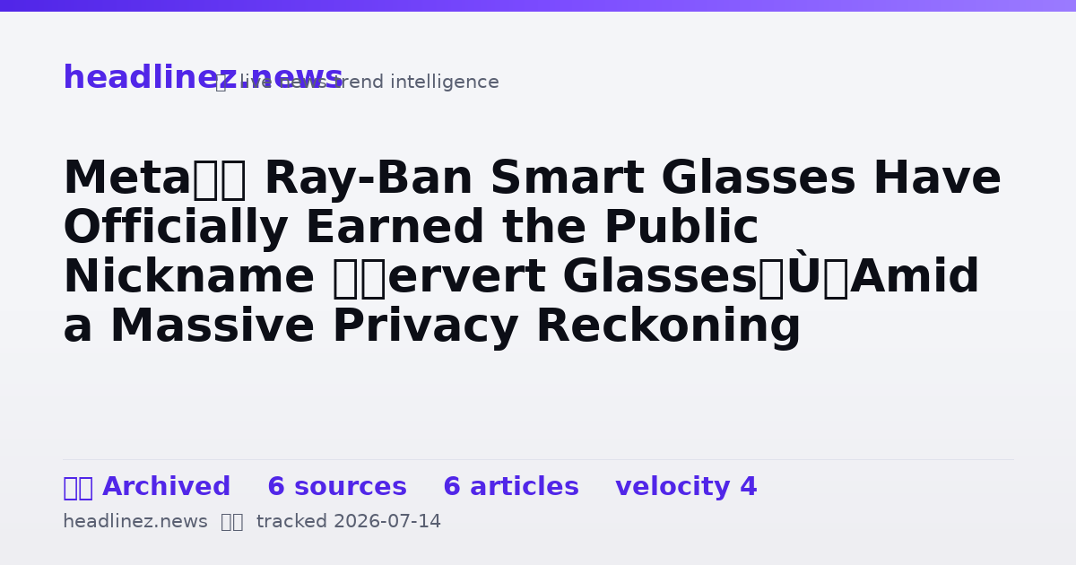 Visual summary for Meta’s Ray-Ban Smart Glasses Have Officially Earned the Public Nickname “Pervert Glasses” Amid a Massive Privacy Reckoning