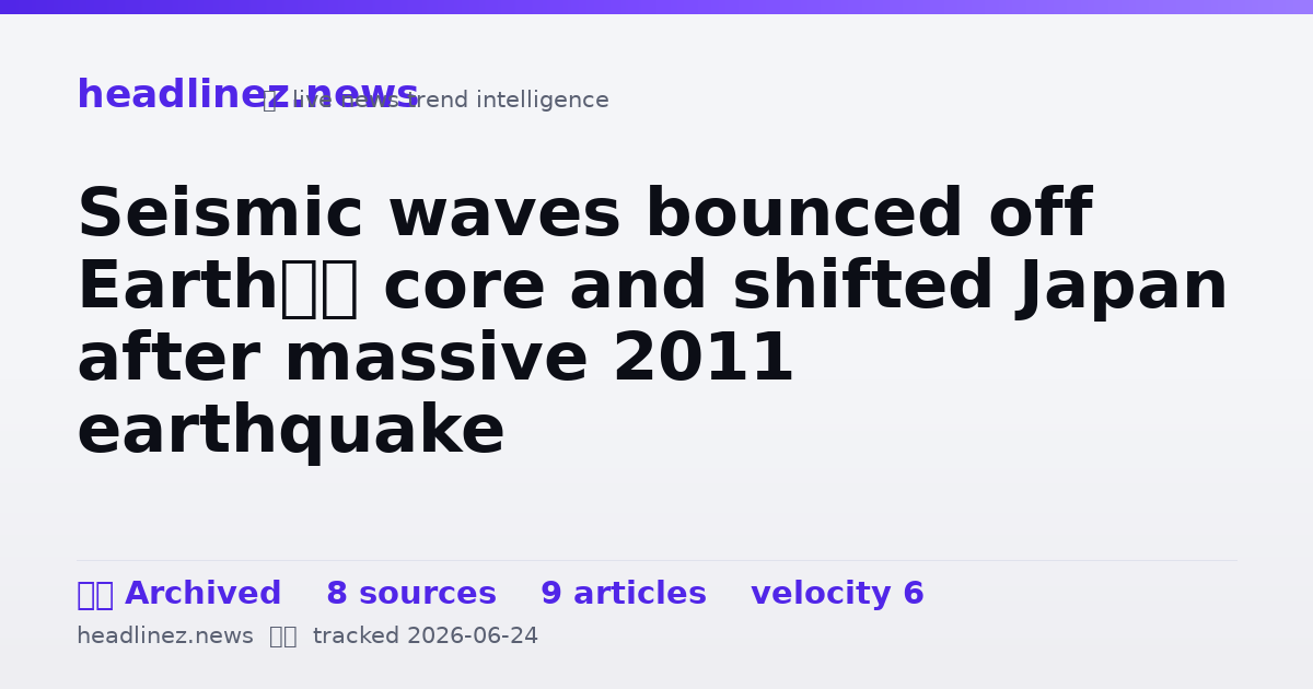 Visual summary for Seismic waves bounced off Earth’s core and shifted Japan after massive 2011 earthquake