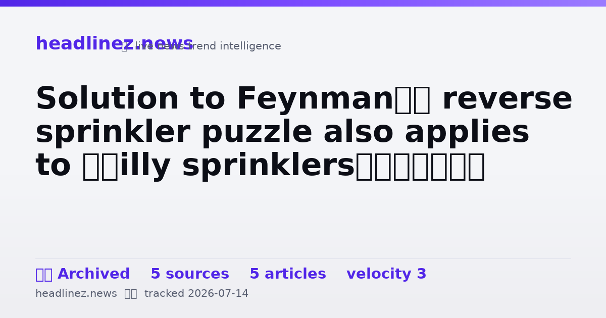 Visual summary for Solution to Feynman’s reverse sprinkler puzzle also applies to “silly sprinklers”