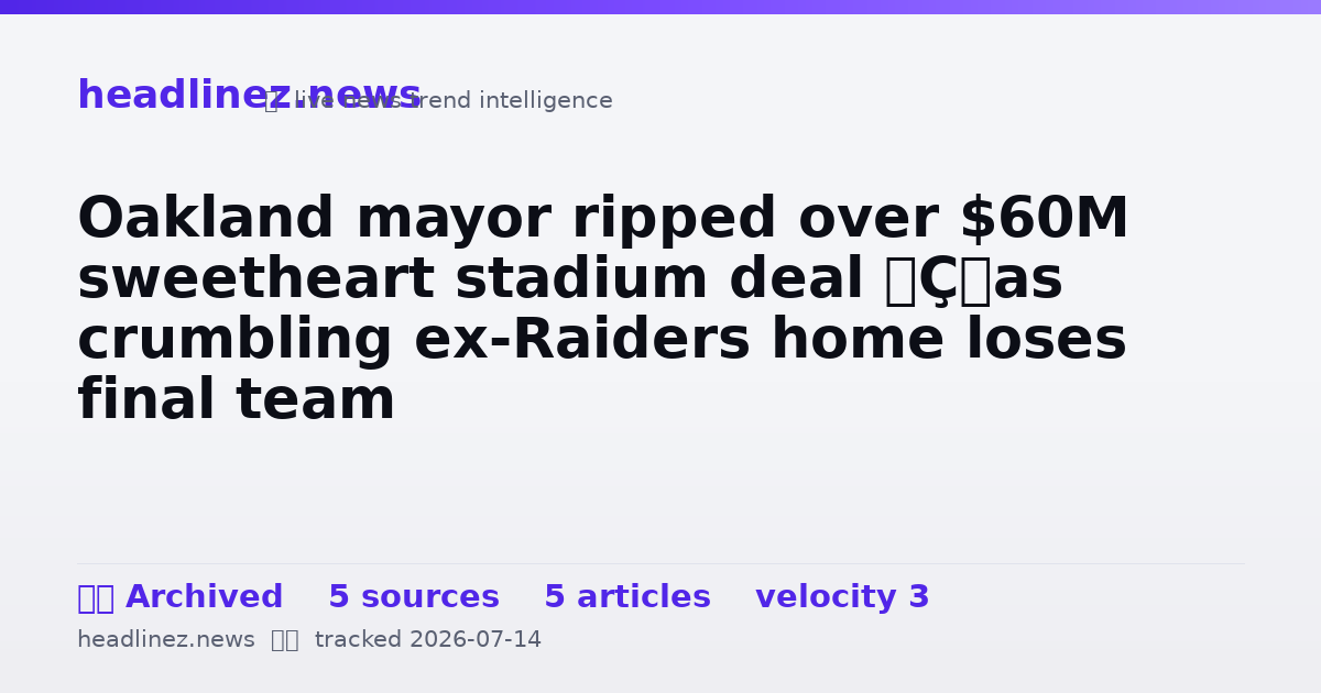 Visual summary for Oakland mayor ripped over $60M sweetheart stadium deal — as crumbling ex-Raiders home loses final team