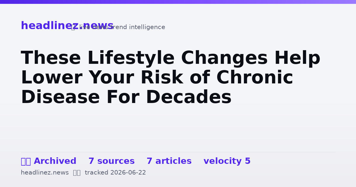 Visual summary for These Lifestyle Changes Help Lower Your Risk of Chronic Disease For Decades