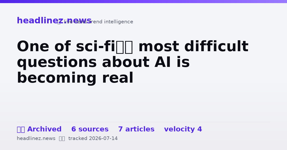 Visual summary for One of sci-fi’s most difficult questions about AI is becoming real