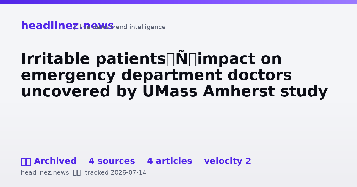 Visual summary for Irritable patients’ impact on emergency department doctors uncovered by UMass Amherst study