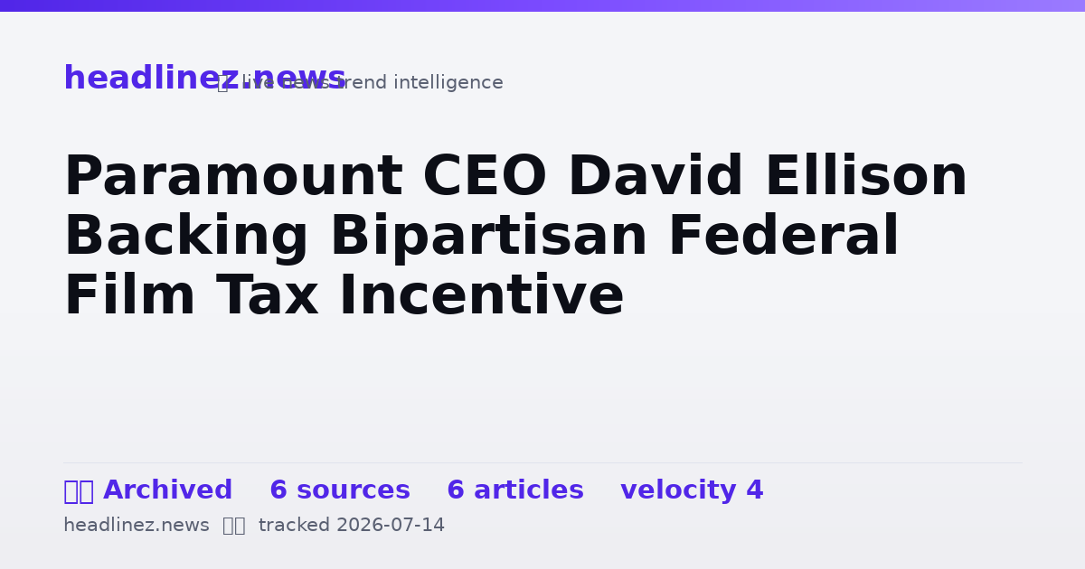 Visual summary for Paramount CEO David Ellison Backing Bipartisan Federal Film Tax Incentive