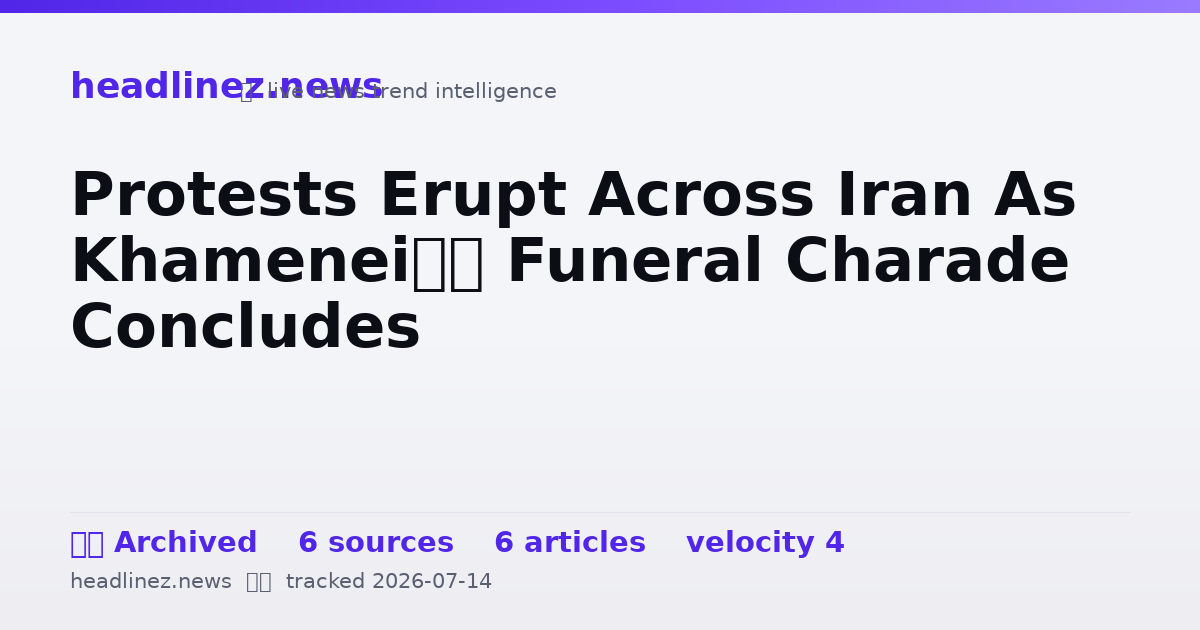 Visual summary for Protests Erupt Across Iran As Khamenei’s Funeral Charade Concludes