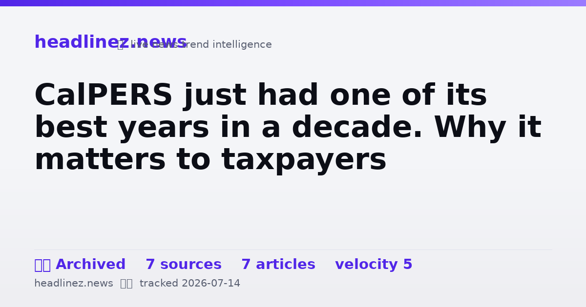 Visual summary for CalPERS just had one of its best years in a decade. Why it matters to taxpayers