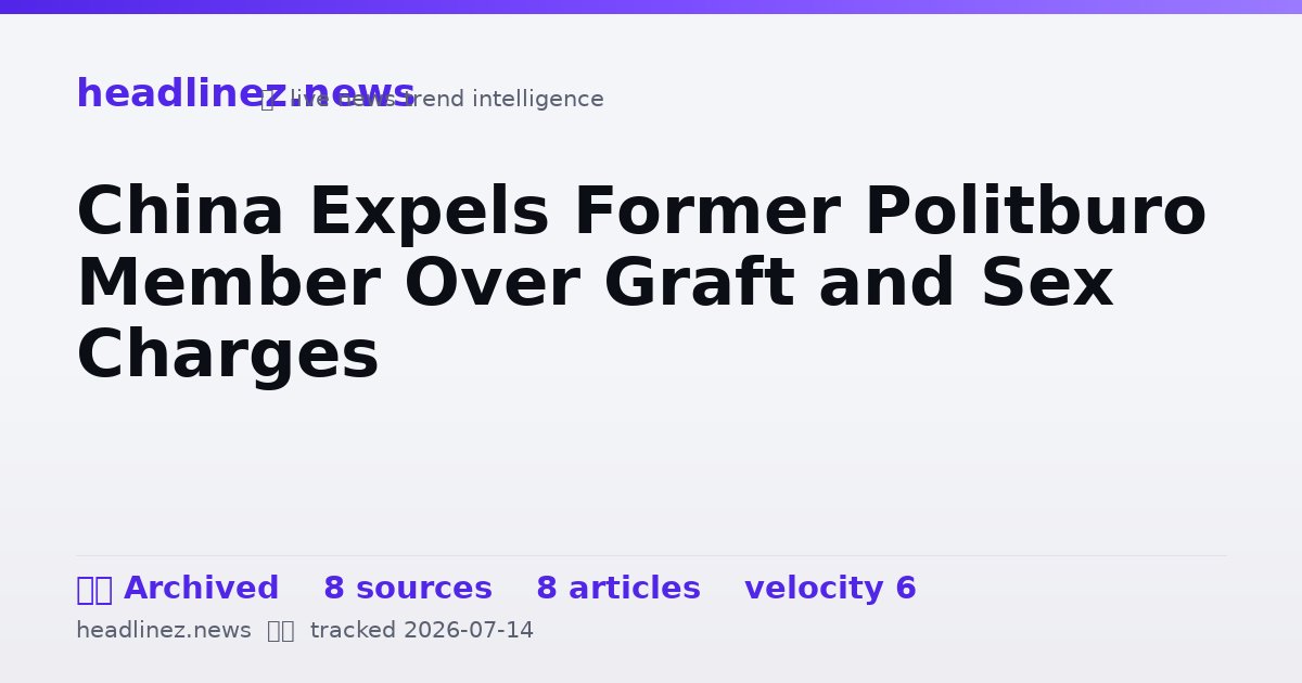 Visual summary for China Expels Former Politburo Member Over Graft and Sex Charges