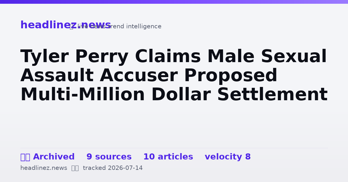Visual summary for Tyler Perry Claims Male Sexual Assault Accuser Proposed Multi-Million Dollar Settlement