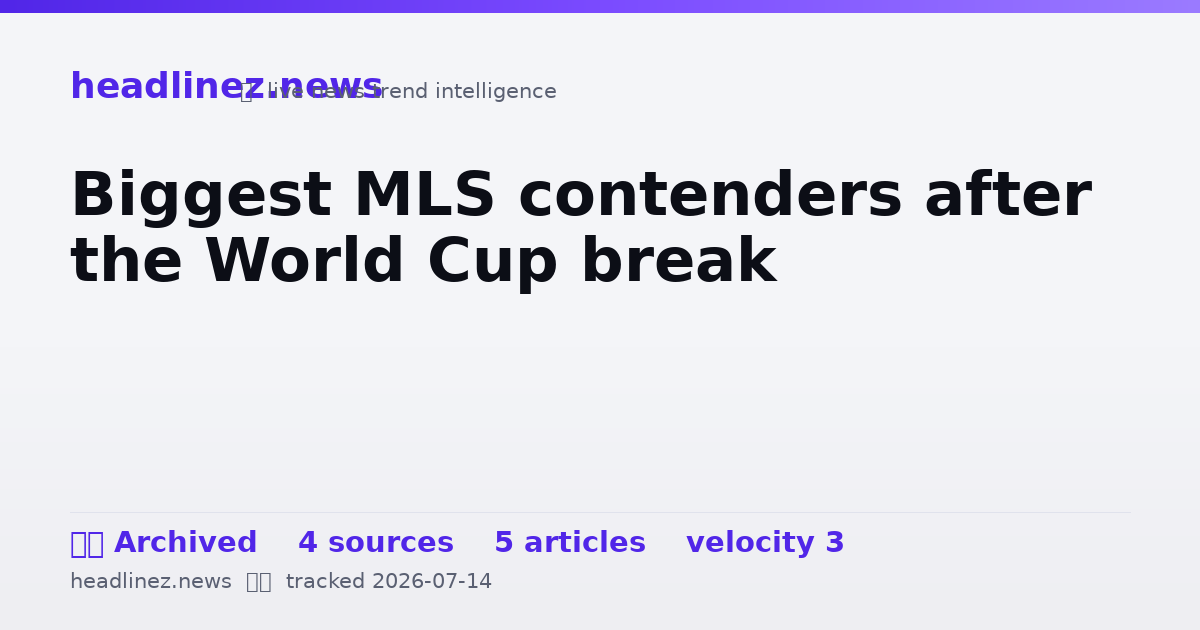 Visual summary for Biggest MLS contenders after the World Cup break