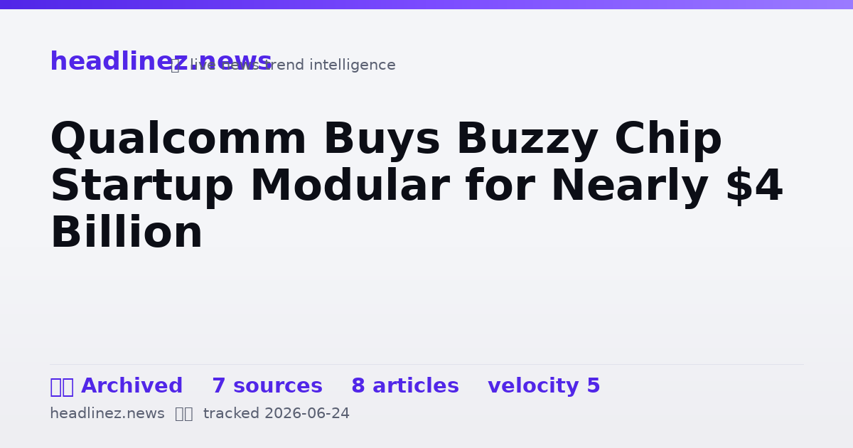 Visual summary for Qualcomm Buys Buzzy Chip Startup Modular for Nearly $4 Billion