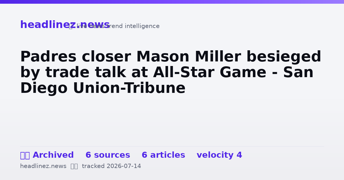 Visual summary for Padres closer Mason Miller besieged by trade talk at All-Star Game - San Diego Union-Tribune