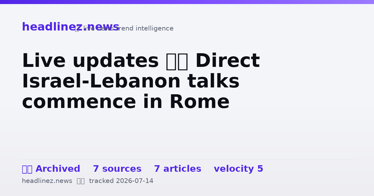 Visual summary for Live updates • Direct Israel-Lebanon talks commence in Rome