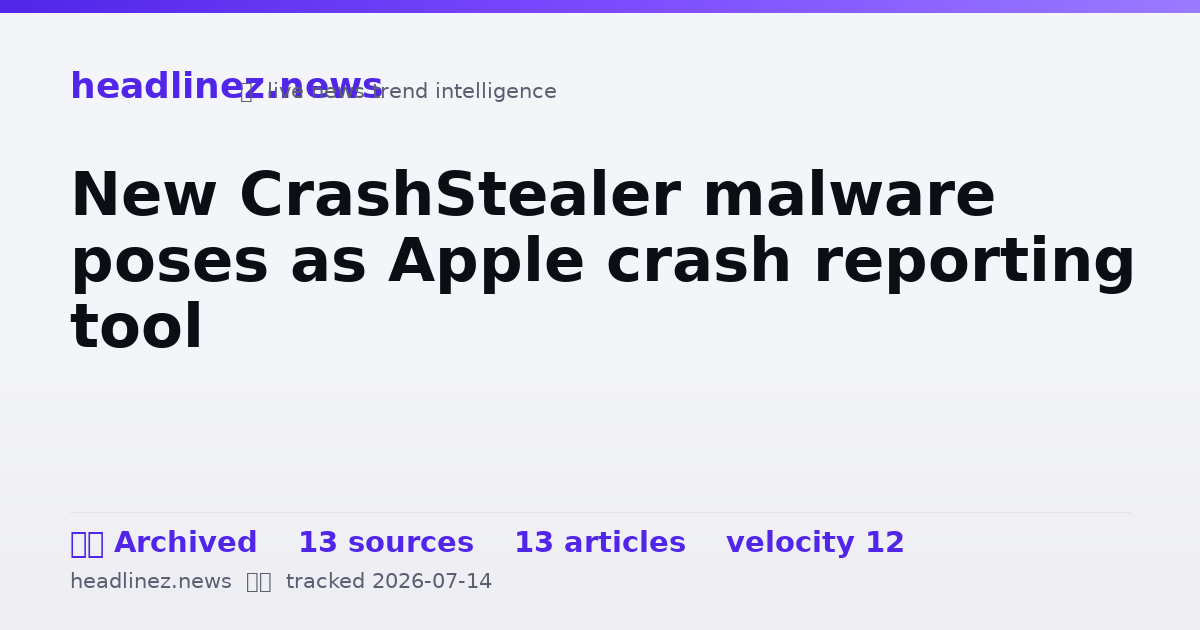 Visual summary for New CrashStealer malware poses as Apple crash reporting tool