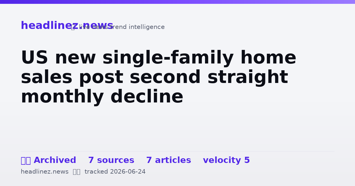 Visual summary for US new single-family home sales post second straight monthly decline