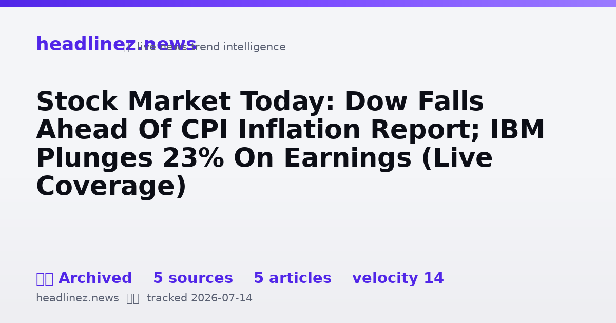 Visual summary for Stock Market Today: Dow Falls Ahead Of CPI Inflation Report; IBM Plunges 23% On Earnings (Live Coverage)