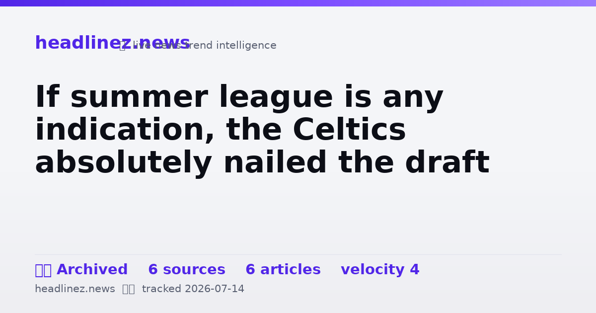 Visual summary for If summer league is any indication, the Celtics absolutely nailed the draft