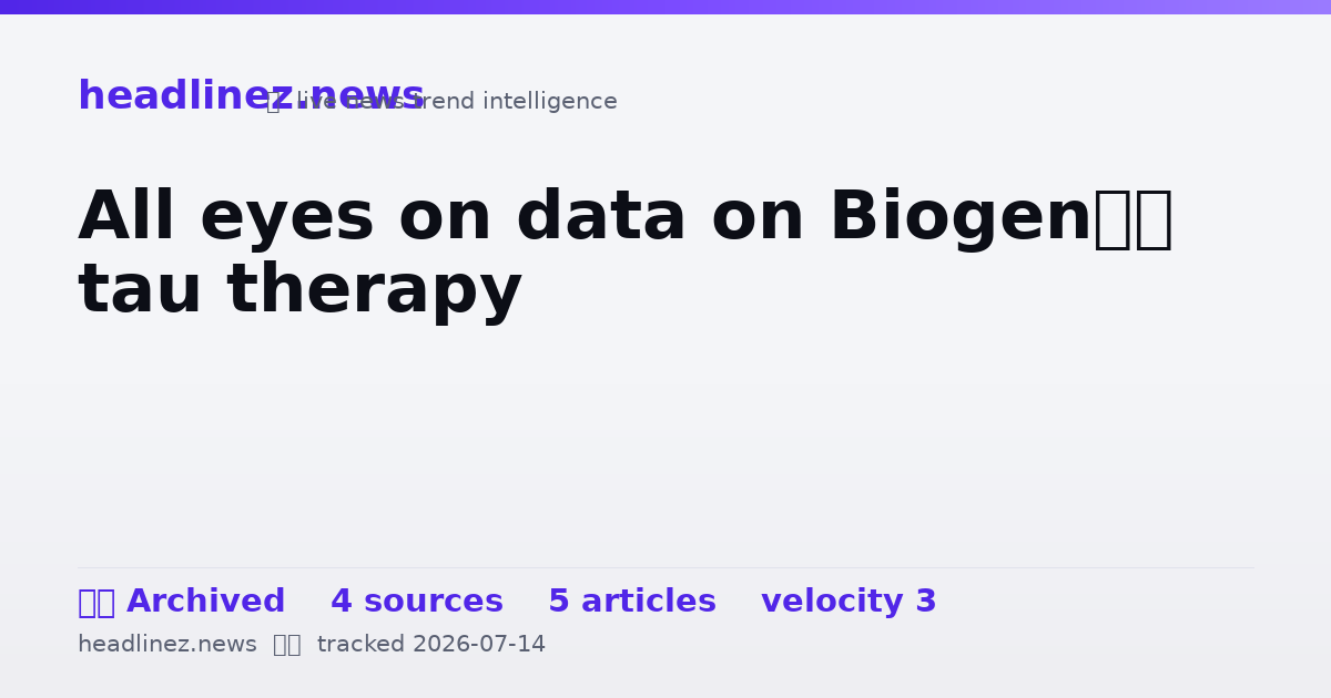 Visual summary for All eyes on data on Biogen’s tau therapy