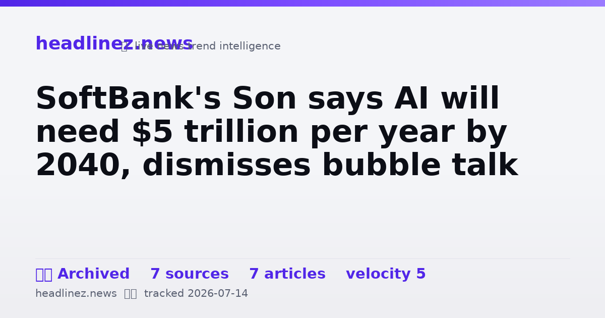 Visual summary for SoftBank's Son says AI will need $5 trillion per year by 2040, dismisses bubble talk