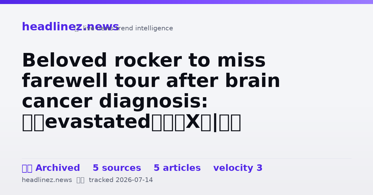Visual summary for Beloved rocker to miss farewell tour after brain cancer diagnosis: ‘Devastated’
