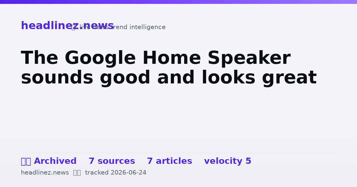 Visual summary for The Google Home Speaker sounds good and looks great