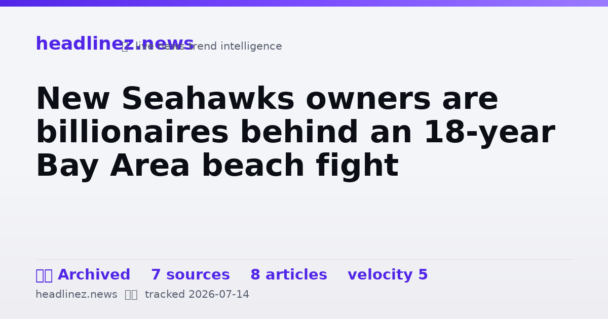 Visual summary for New Seahawks owners are billionaires behind an 18-year Bay Area beach fight