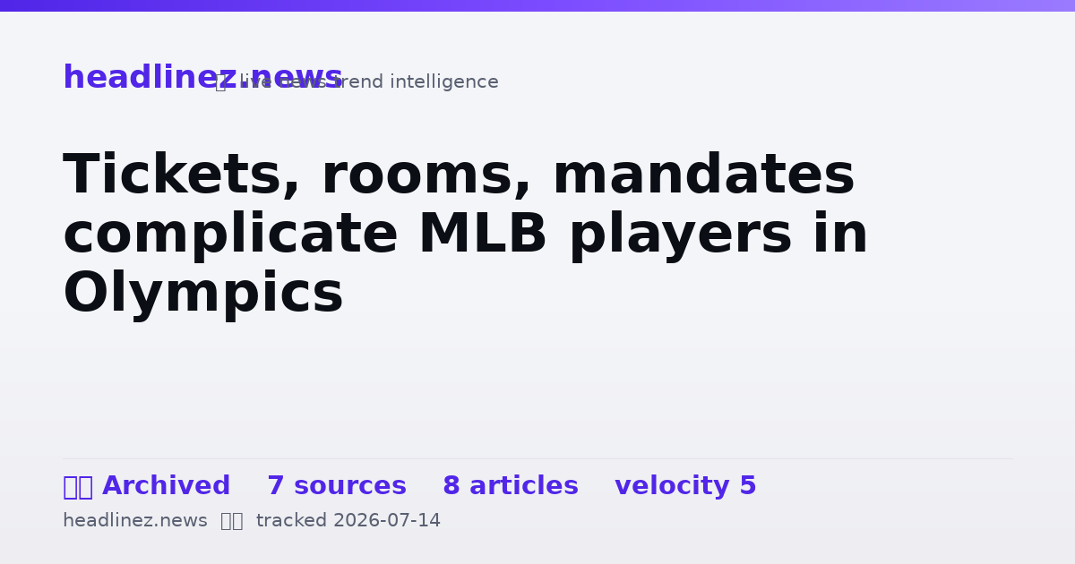 Visual summary for Tickets, rooms, mandates complicate MLB players in Olympics