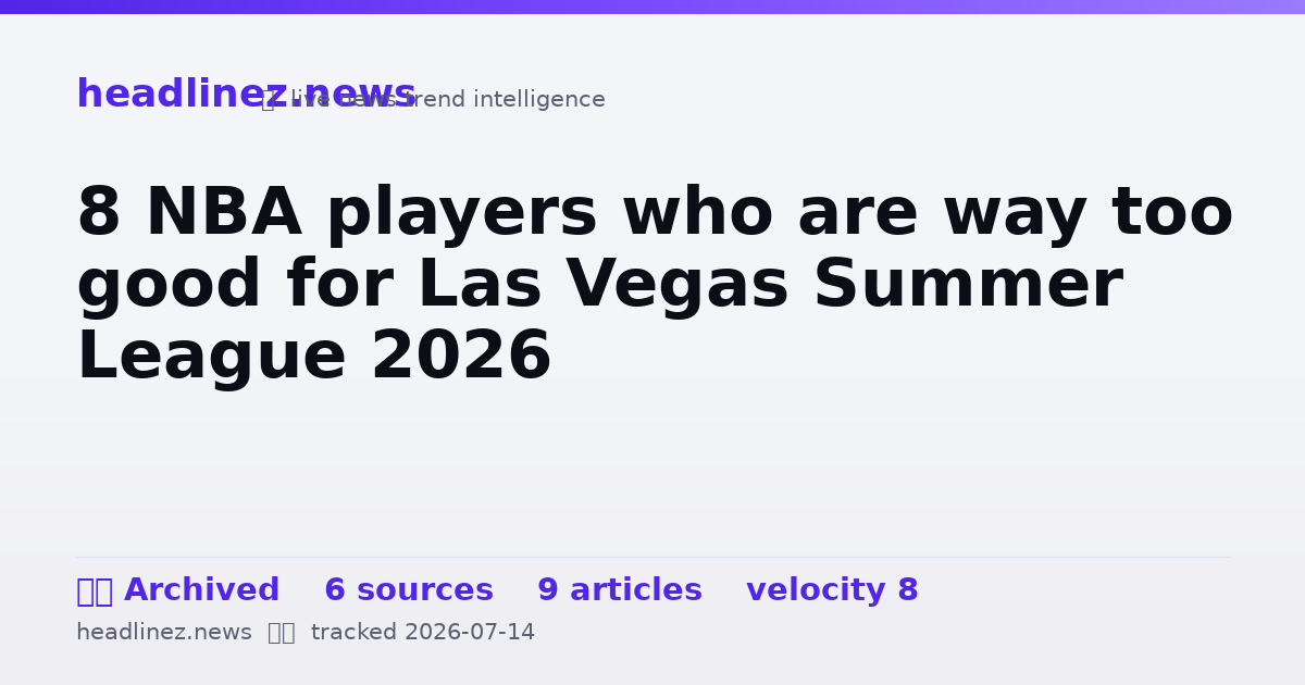 Visual summary for 8 NBA players who are way too good for Las Vegas Summer League 2026