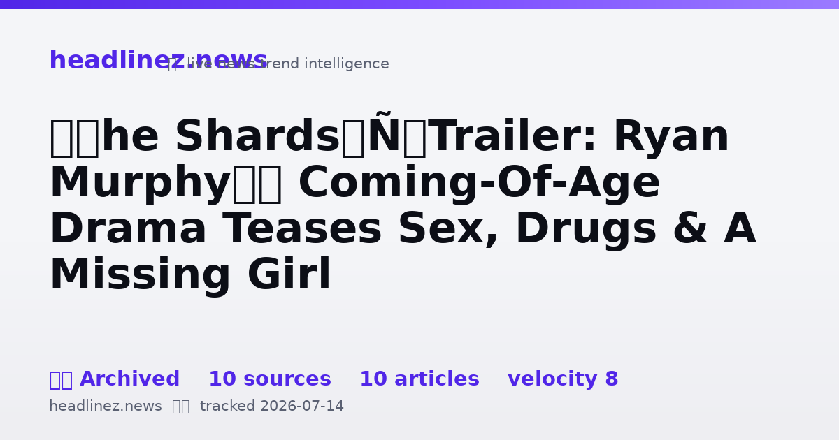 Visual summary for ‘The Shards’ Trailer: Ryan Murphy’s Coming-Of-Age Drama Teases Sex, Drugs & A Missing Girl
