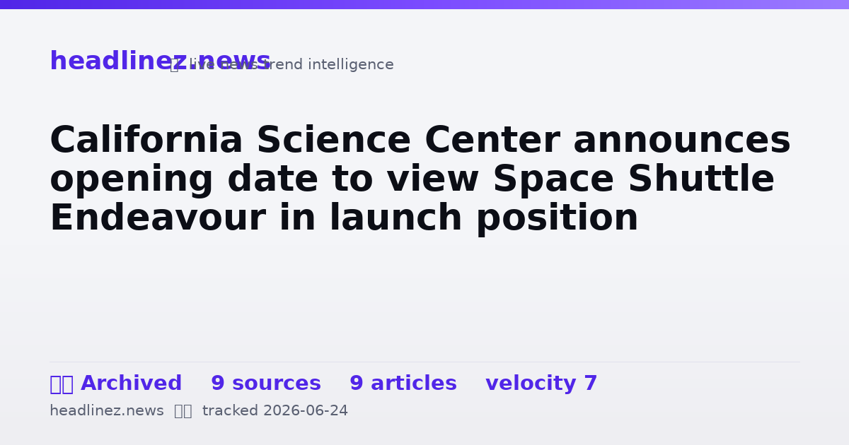 Visual summary for California Science Center announces opening date to view Space Shuttle Endeavour in launch position