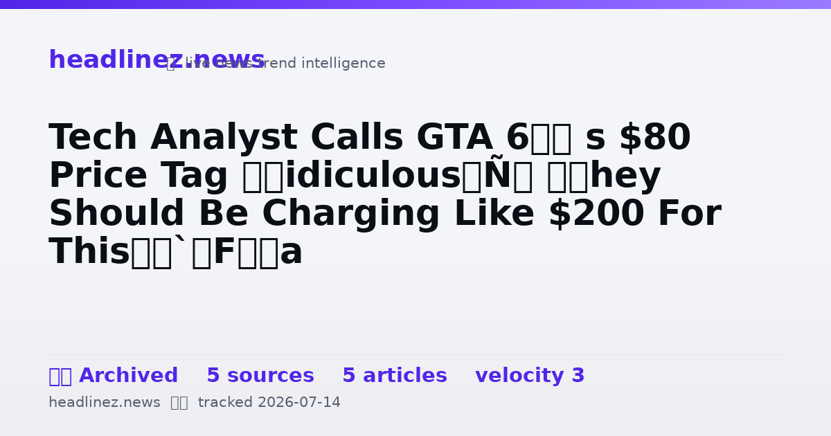 Visual summary for Tech Analyst Calls GTA 6′ s $80 Price Tag ‘Ridiculous’: ‘They Should Be Charging Like $200 For This’