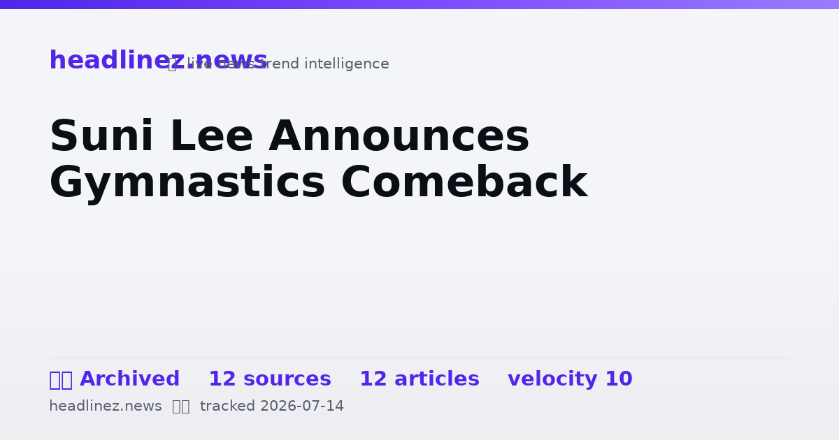 Visual summary for Suni Lee Announces Gymnastics Comeback