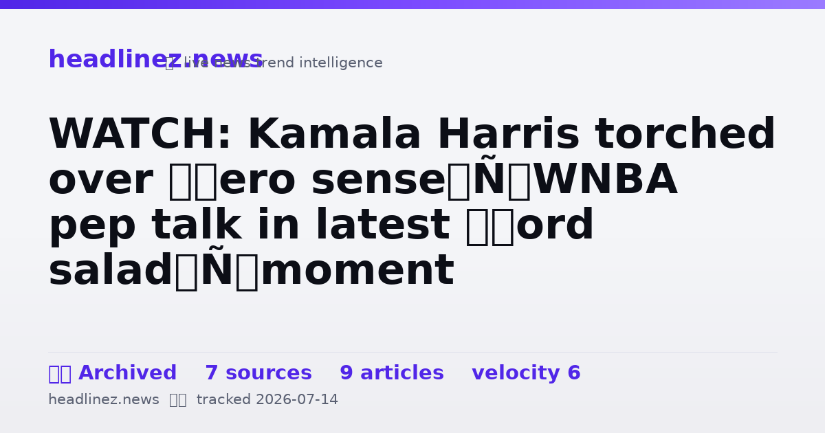 Visual summary for WATCH: Kamala Harris torched over ‘zero sense’ WNBA pep talk in latest ‘word salad’ moment