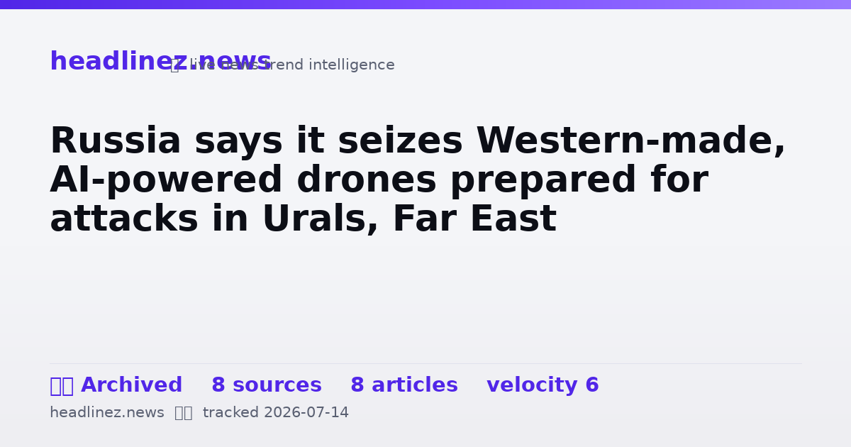 Visual summary for Russia says it seizes Western-made, AI-powered drones prepared for attacks in Urals, Far East