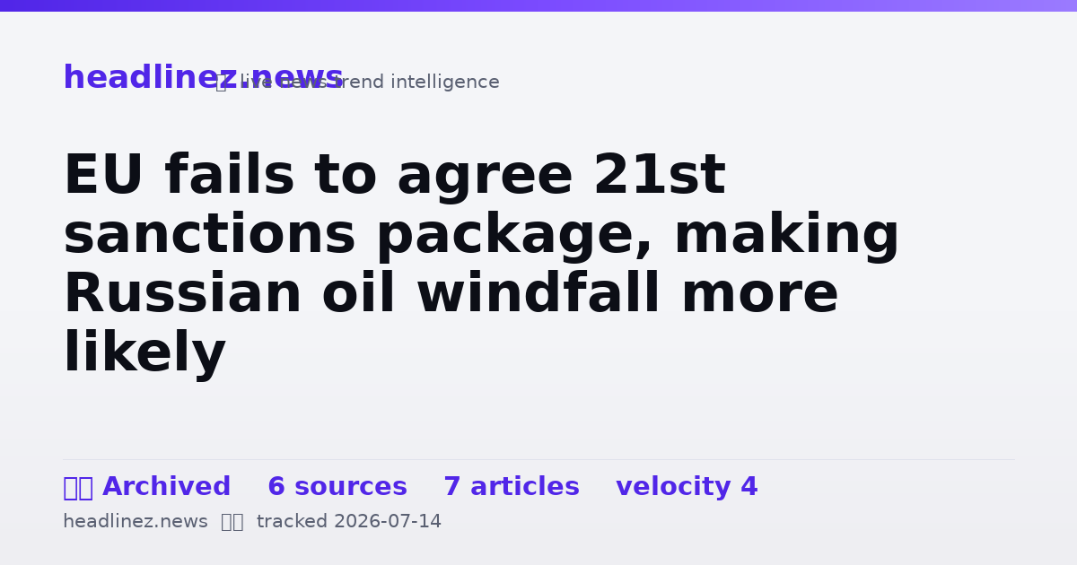 Visual summary for EU fails to agree 21st sanctions package, making Russian oil windfall more likely
